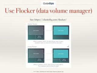 Use Flocker (data volume manager)
source: https://clusterhq.com/assets/images/diagrams/diagram-1.jpg
See: https://clusterhq.com/ﬂocker/
 