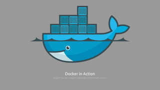 Docker in Action
Alper Kanat <alper.kanat@commencis.com>
 