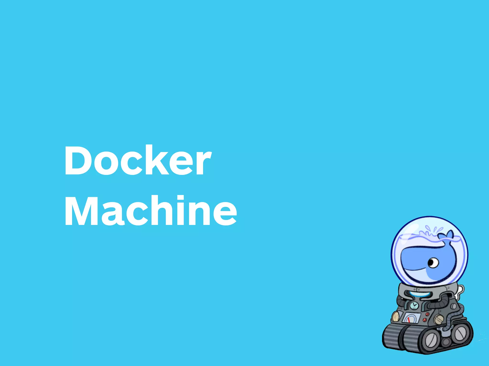 Docker
Machine
 
