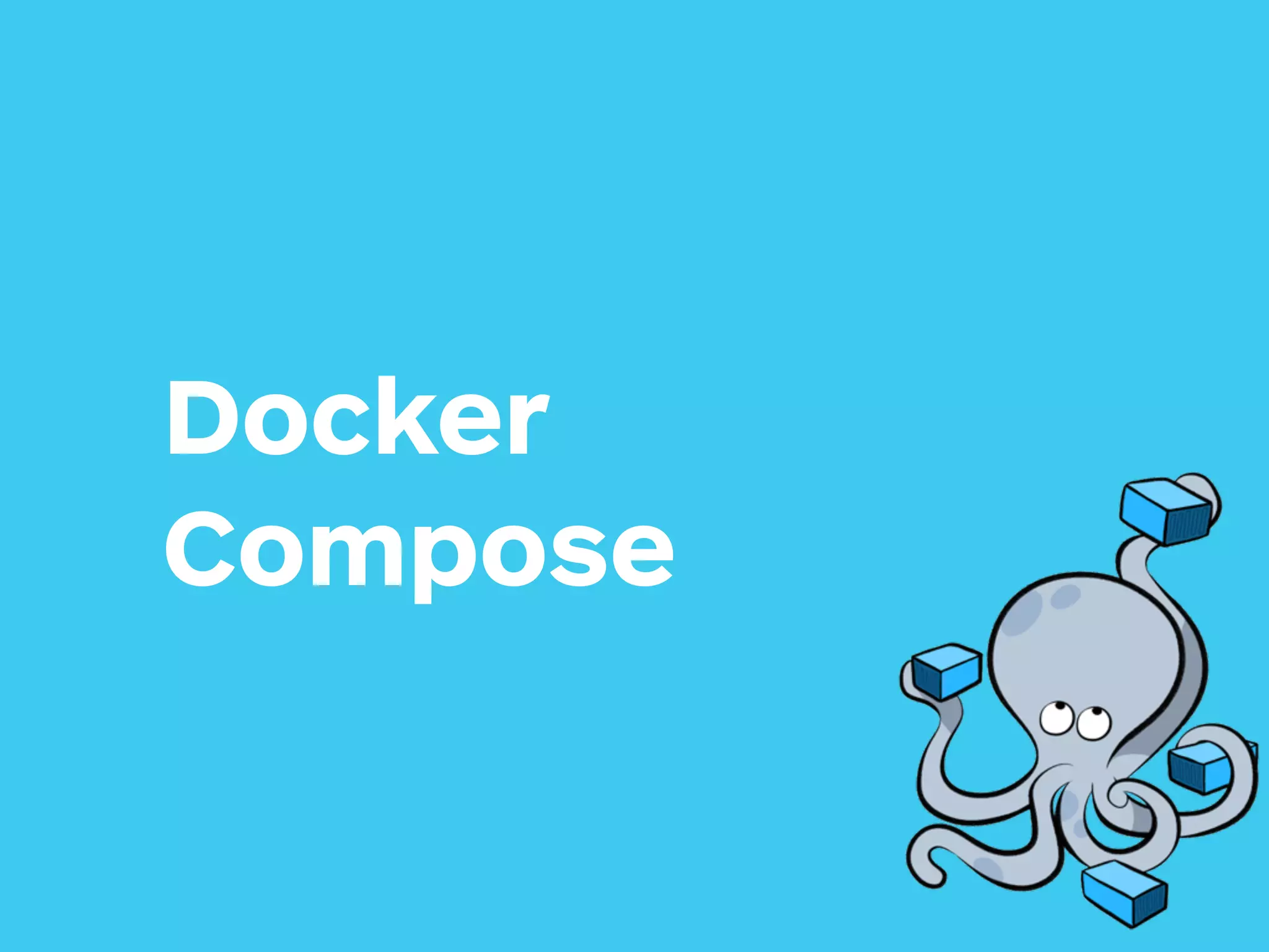 Docker
Compose
 
