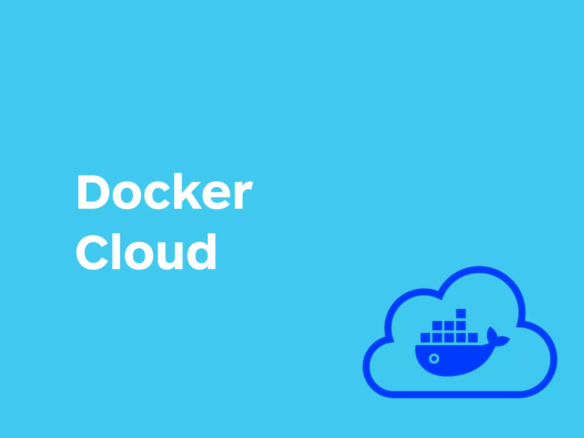 Docker 
Cloud
 