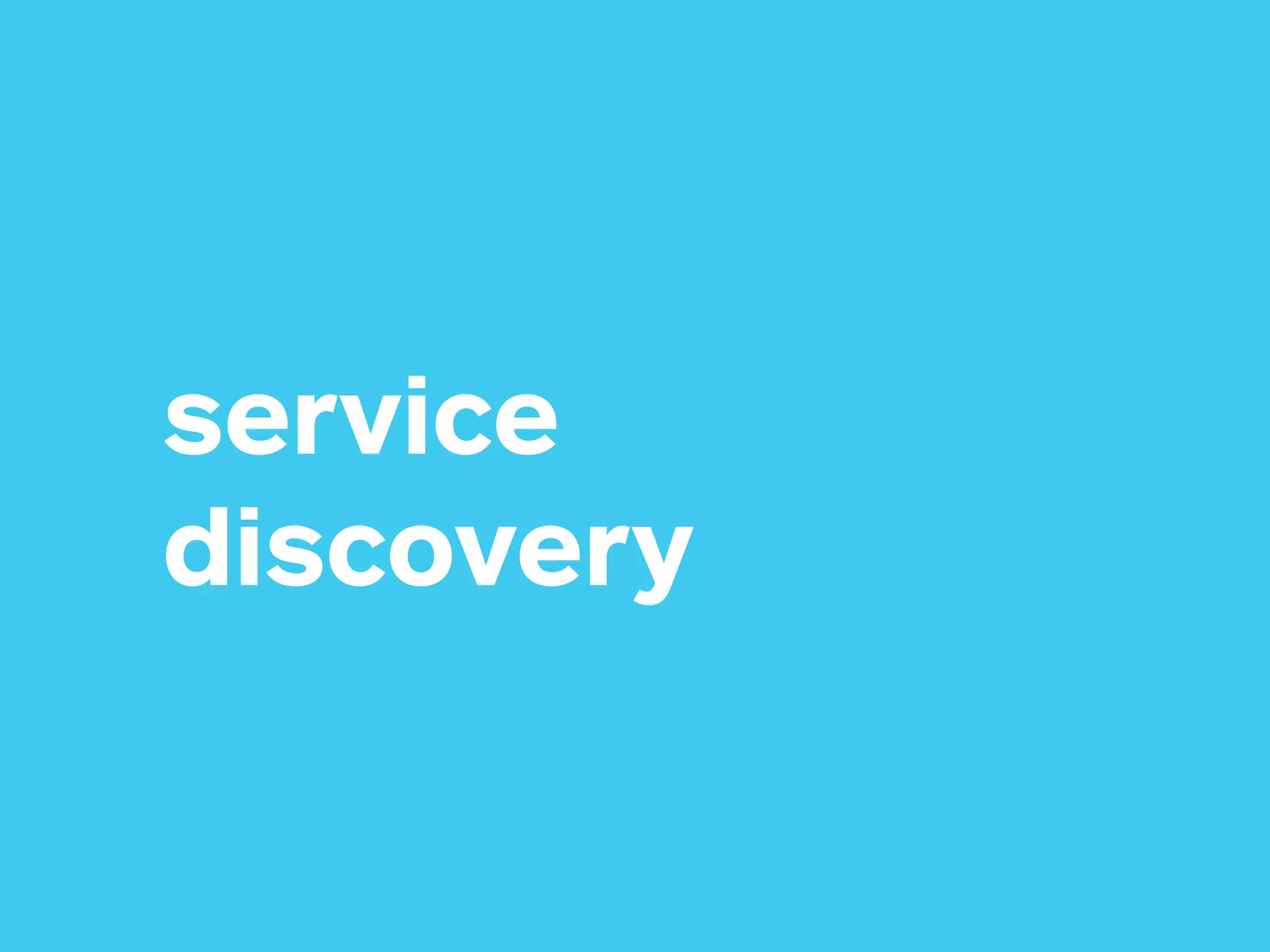 service 
discovery
 
