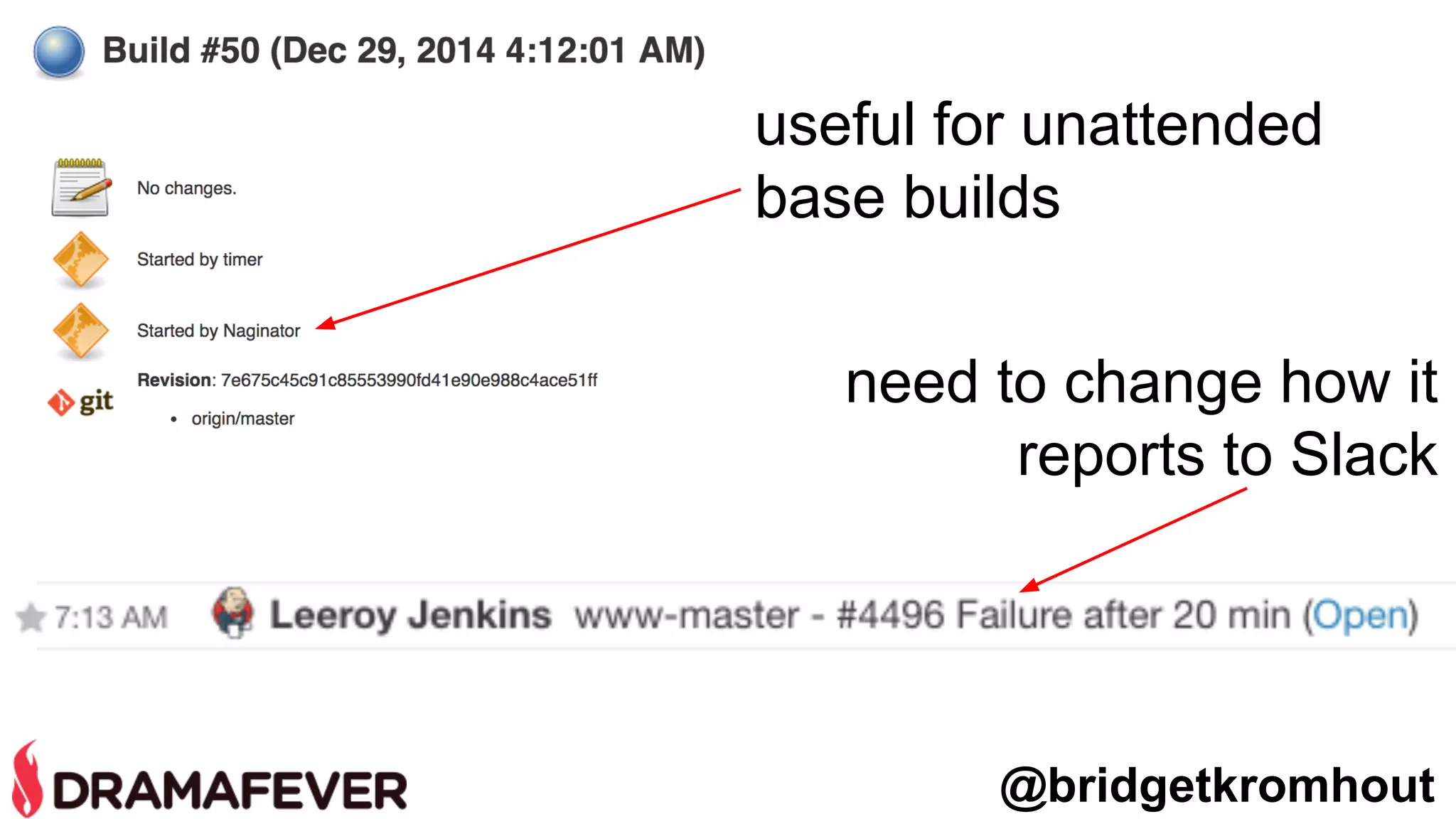 @bridgetkromhout
useful for unattended
base builds
need to change how it
reports to Slack
 