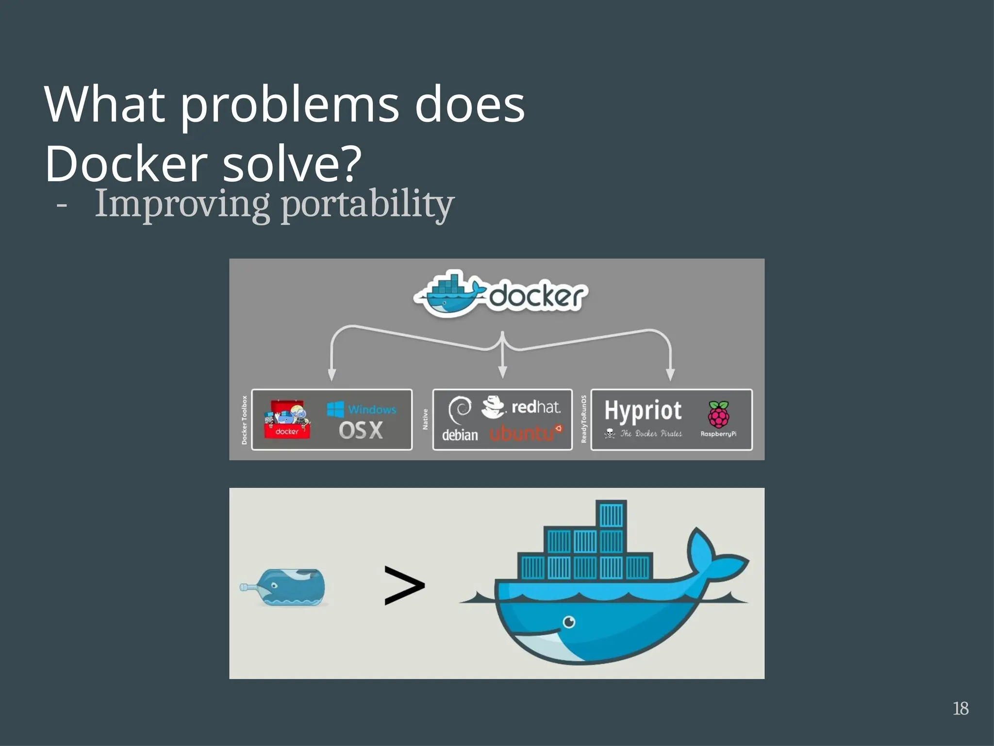 What problems does Docker solve? - Improving portability 18 