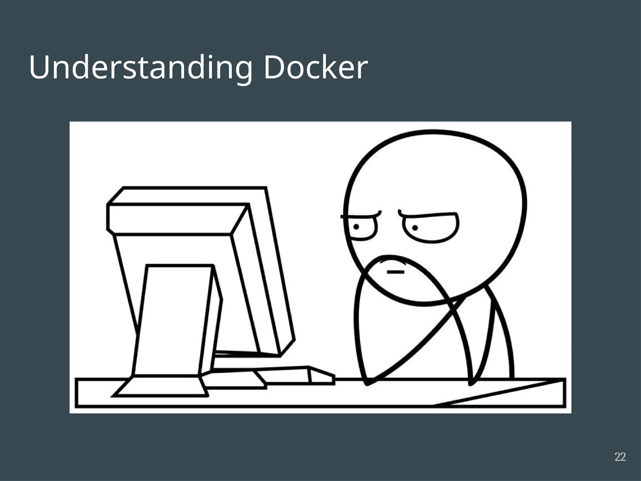 Understanding Docker 22 