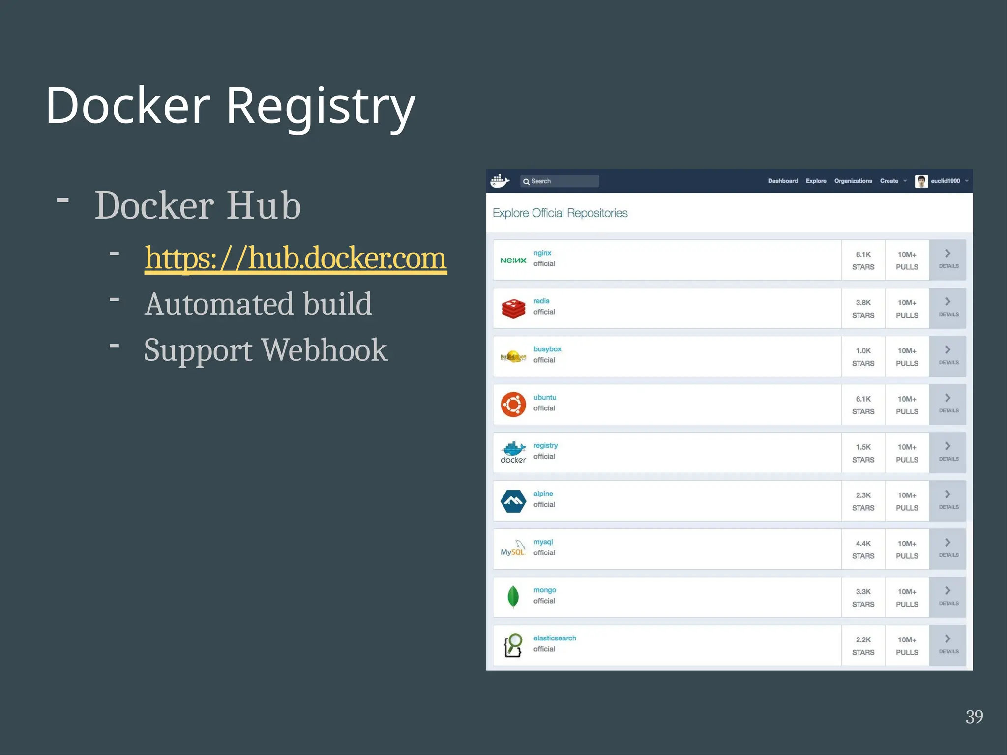 Docker Registry - Docker Hub - https://hub.docker.com - Automated build - Support Webhook 39 