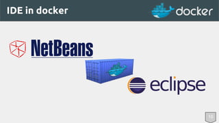 IDE in docker 
10 
 