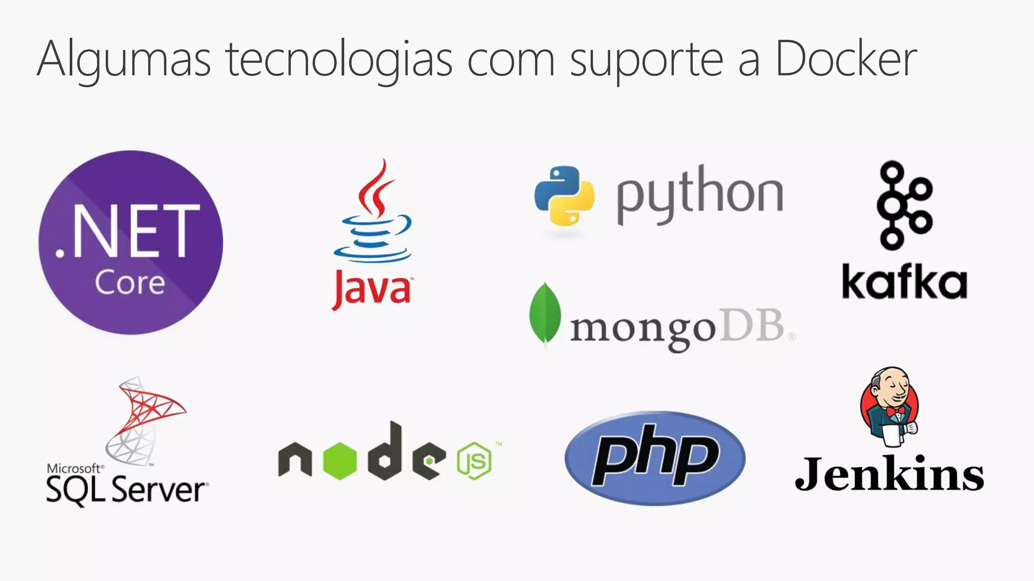 Algumas tecnologias com suporte a Docker
 