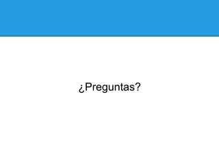 ¿Preguntas?
 