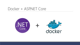 Docker + ASP.NET Core
+
 