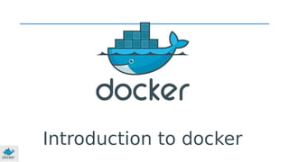 Introduction to docker
 