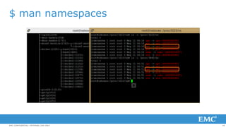 18EMC CONFIDENTIAL—INTERNAL USE ONLY
$ man namespaces
 