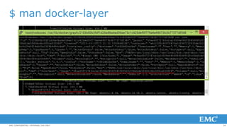 29EMC CONFIDENTIAL—INTERNAL USE ONLY
$ man docker-layer
 
