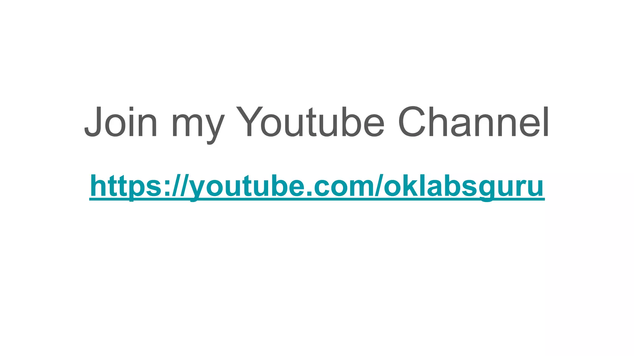 Join my Youtube Channel
https://youtube.com/oklabsguru
 