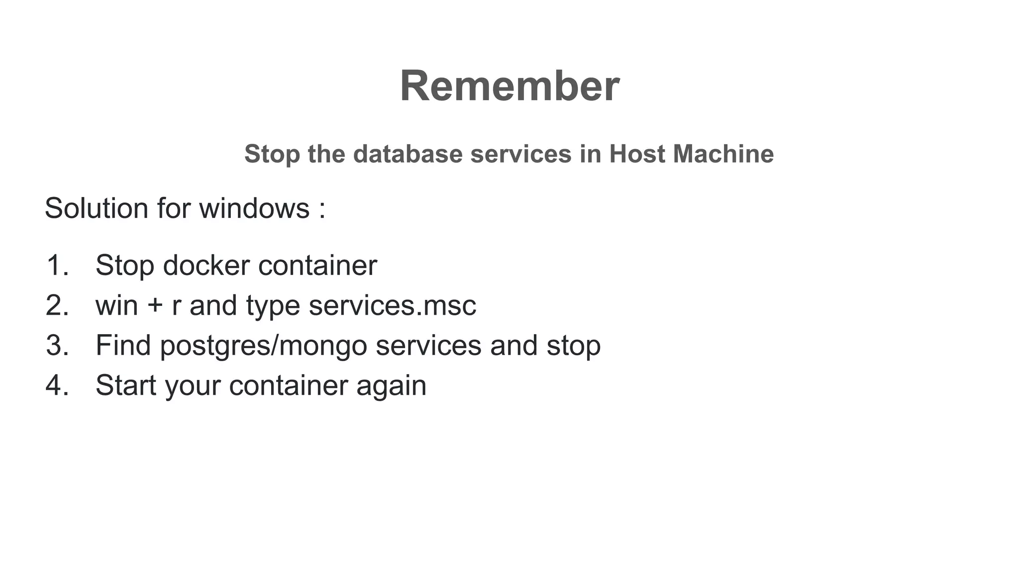 Remember
Stop the database services in Host Machine
Solution for windows :
1. Stop docker container
2. win + r and type services.msc
3. Find postgres/mongo services and stop
4. Start your container again
 
