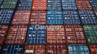 13
Container
https://www.ﬂickr.com/photos/dahlstroms/3144199355/
 