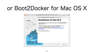 or Boot2Docker for Mac OS X
51
 