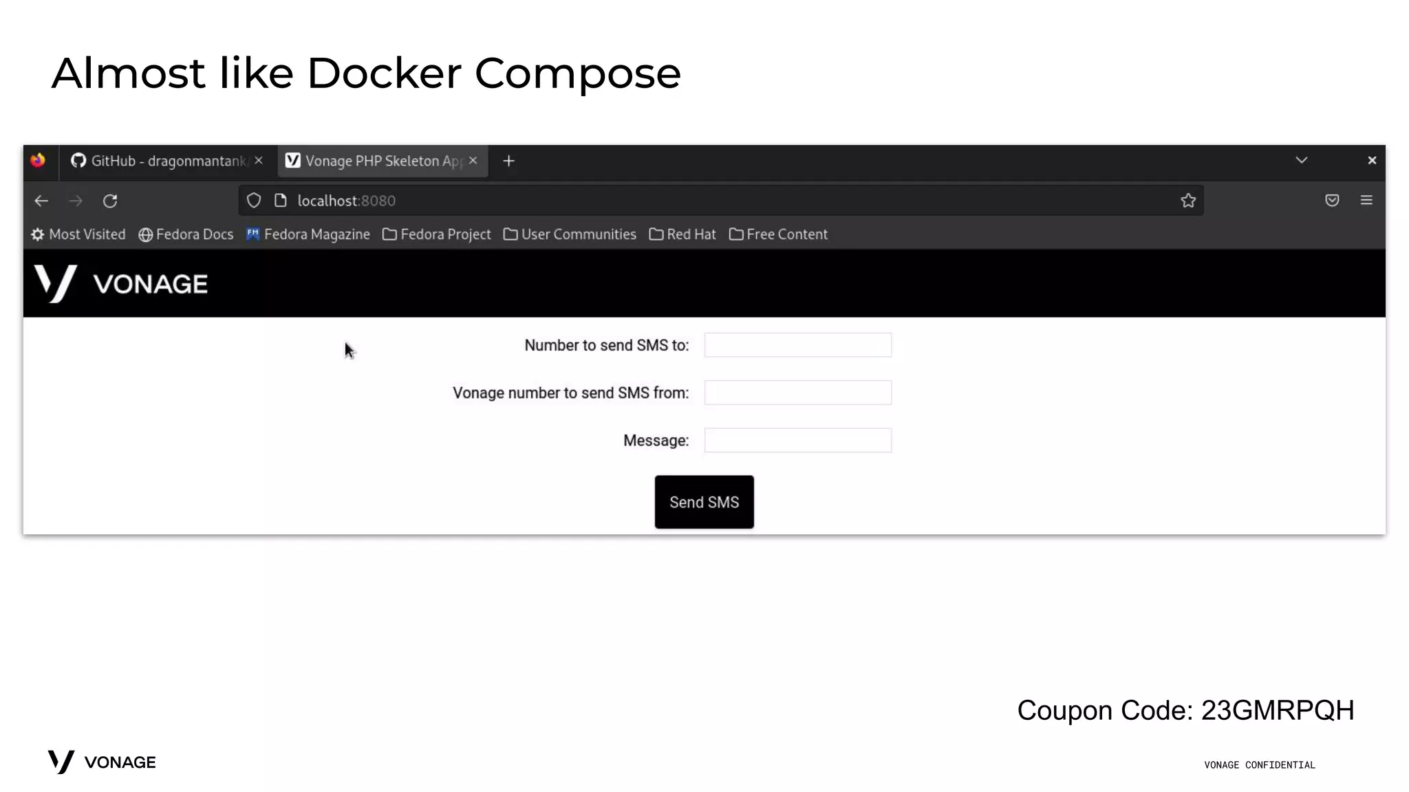VONAGE CONFIDENTIAL
Almost like Docker Compose
Coupon Code: 23GMRPQH
 