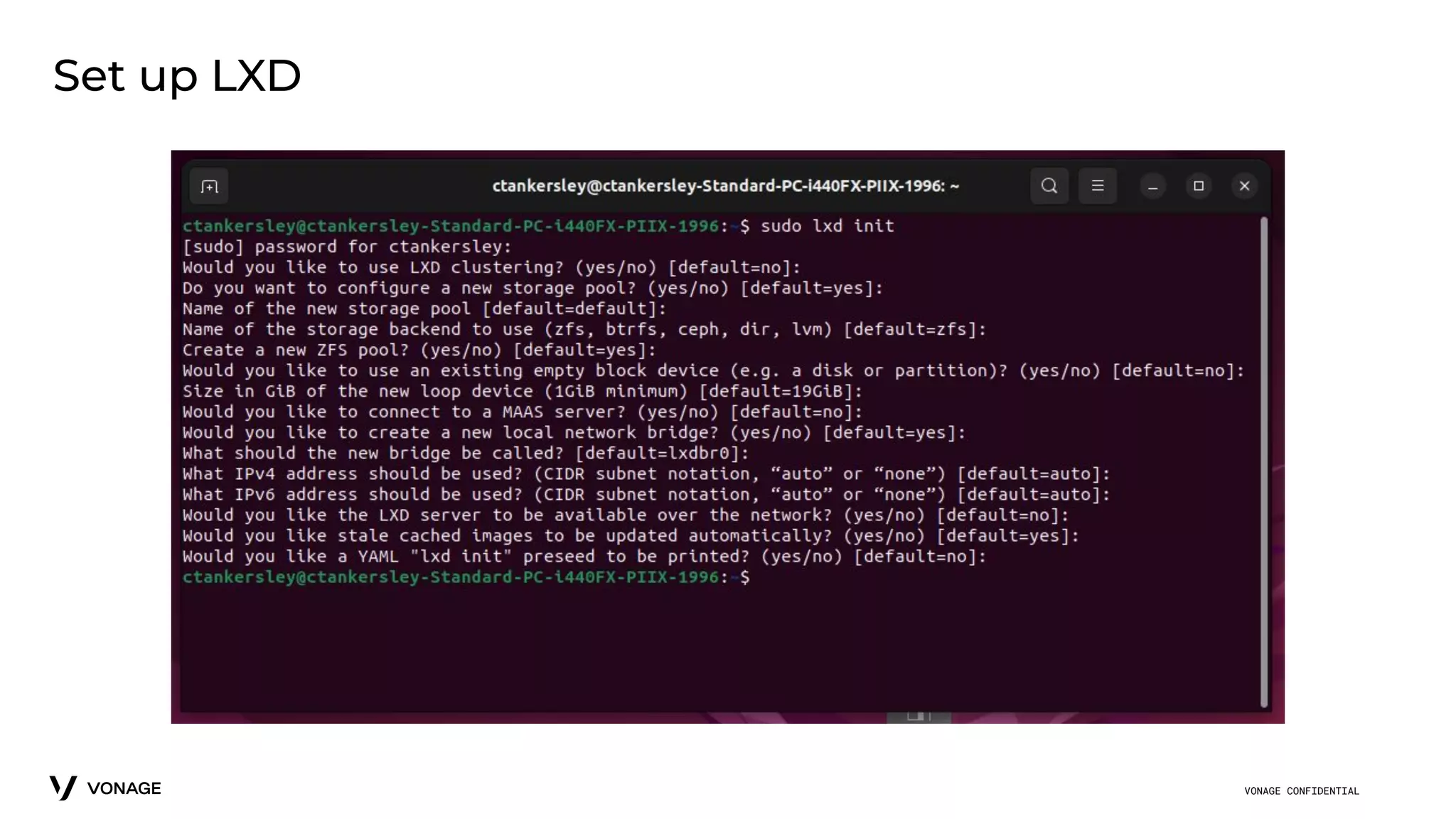 VONAGE CONFIDENTIAL
Set up LXD
 