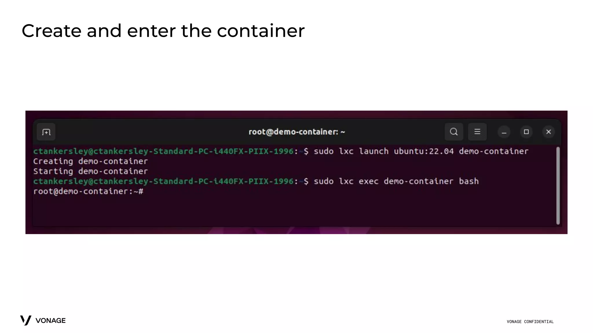 VONAGE CONFIDENTIAL
Create and enter the container
 