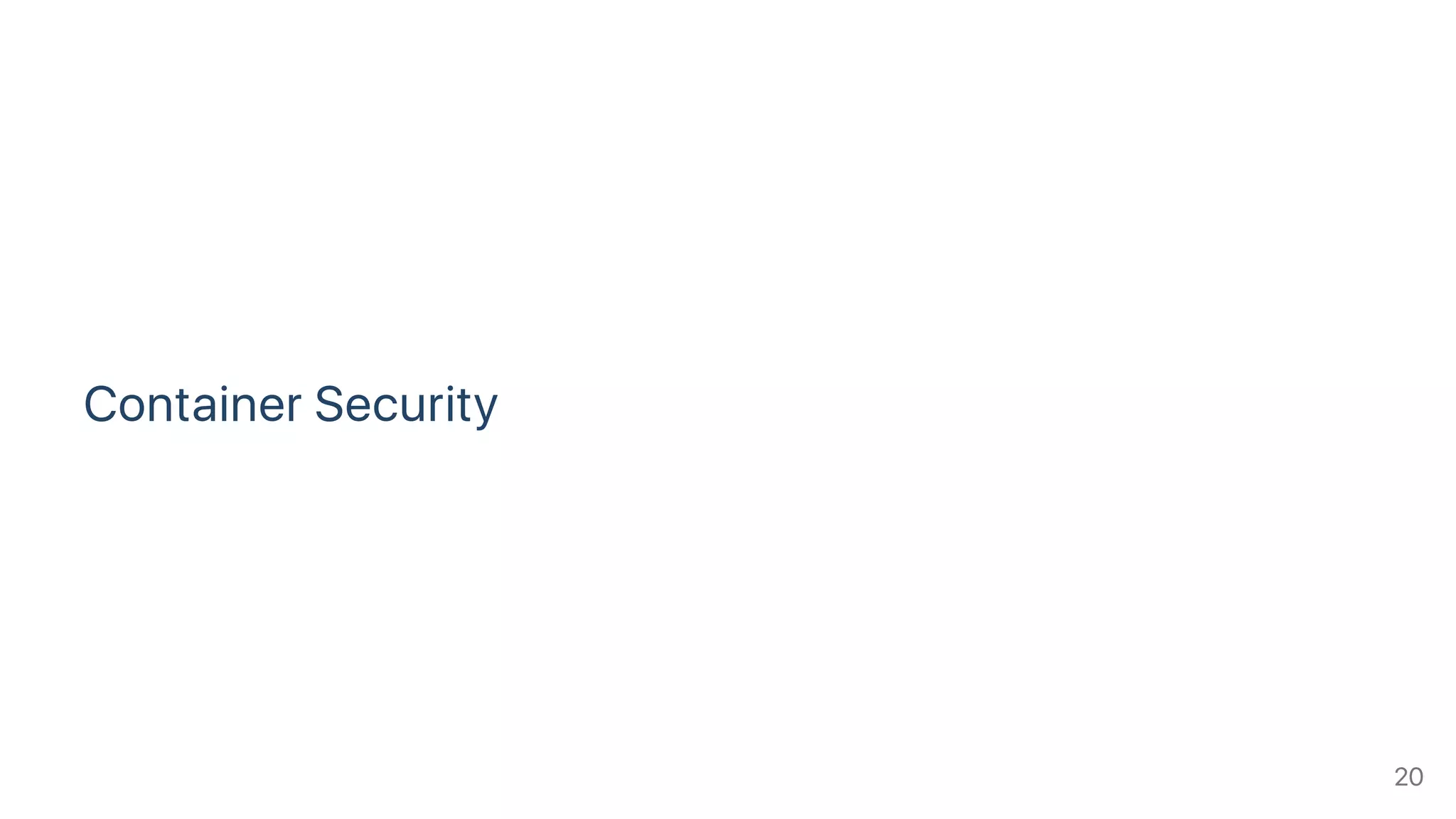 Container Security
20
 