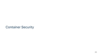 Container Security
20
 
