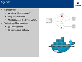 ‣ Microservices
‣ What are Microservices?
‣ Why Microservices?
‣ Microservices, the Silver Bullet?
‣ Dockerizing Microservices
‣ @ Development
‣ @ Continuous Delivery
Agenda
 