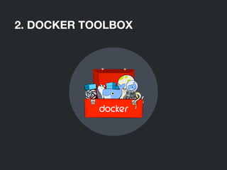 2. DOCKER TOOLBOX
 