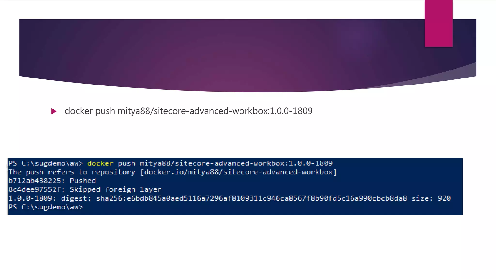 docker push mitya88/sitecore-advanced-workbox:1.0.0-1809
 