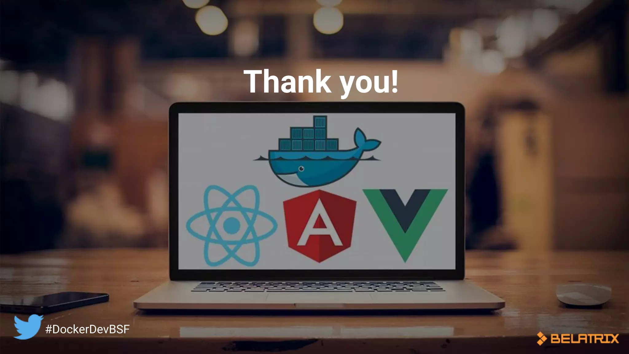Thank you!
#DockerDevBSF
 