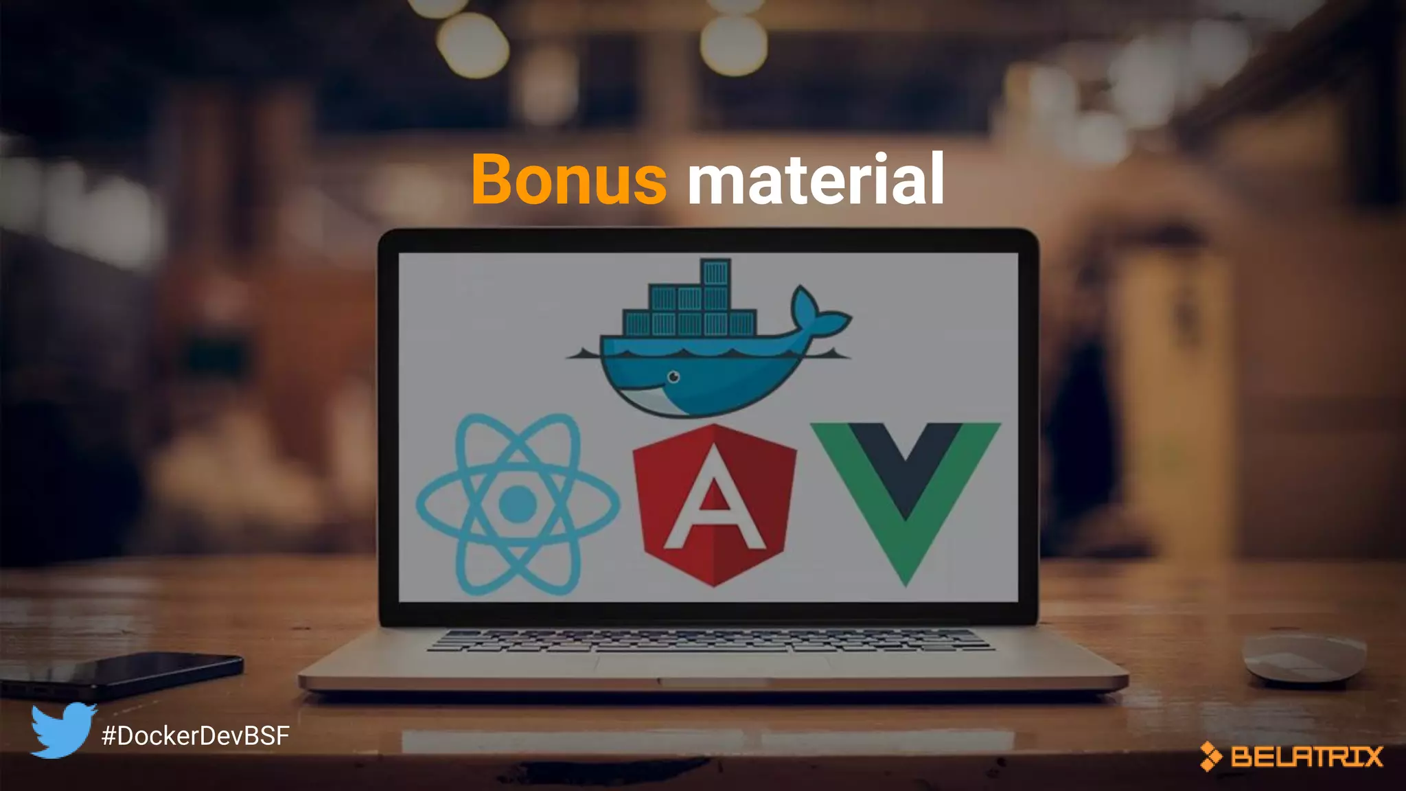 Bonus material
#DockerDevBSF
 