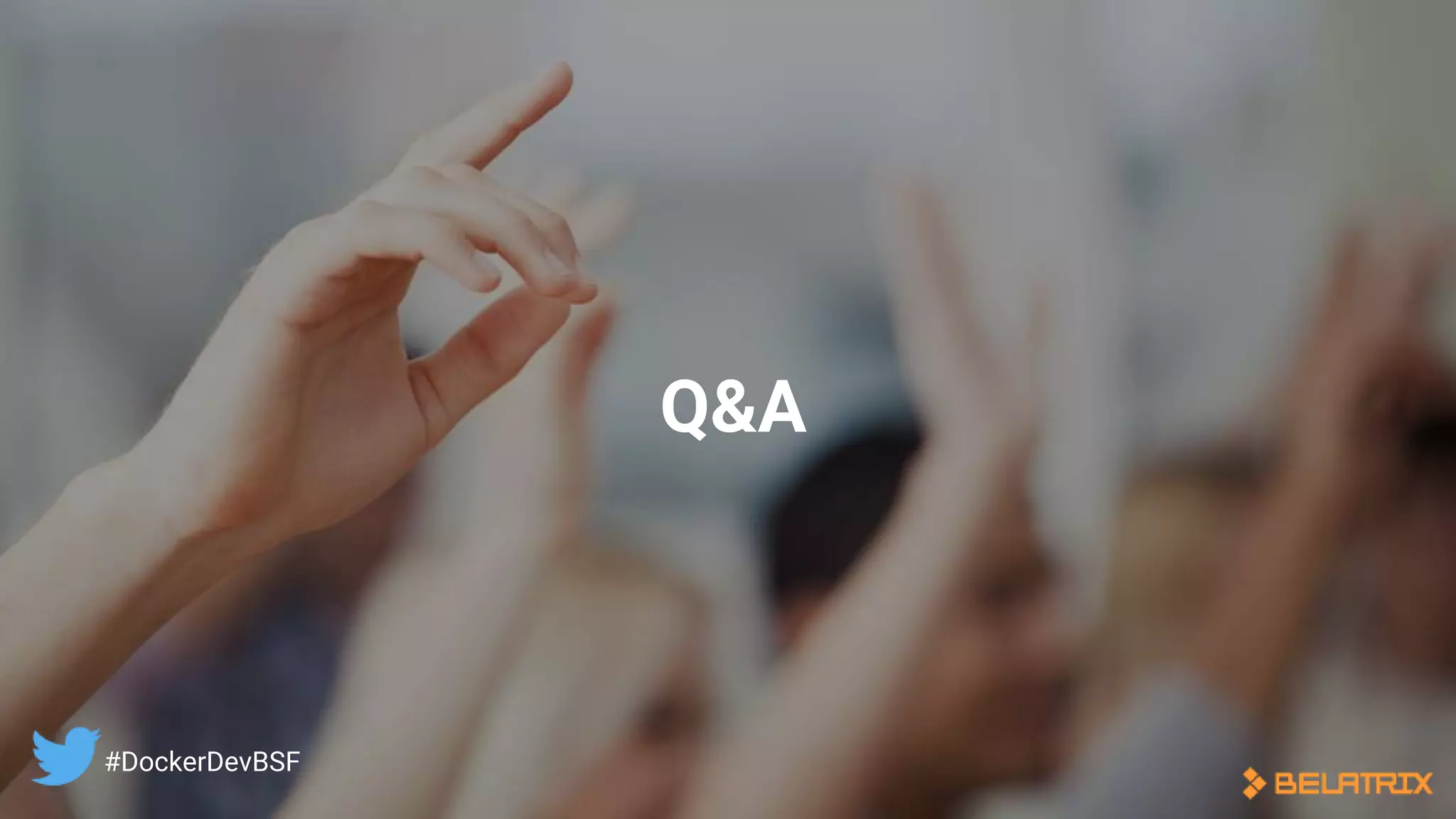 Q&A
#DockerDevBSF
 