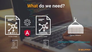 Docker Image
Dockerfile
What do we need?
Artifacts
Dockerfile
Docker Image
Docker Container
http://orlando1409.myawesomesite.com/
 