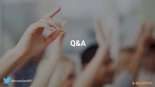 Q&A
#DockerDevBSF
 