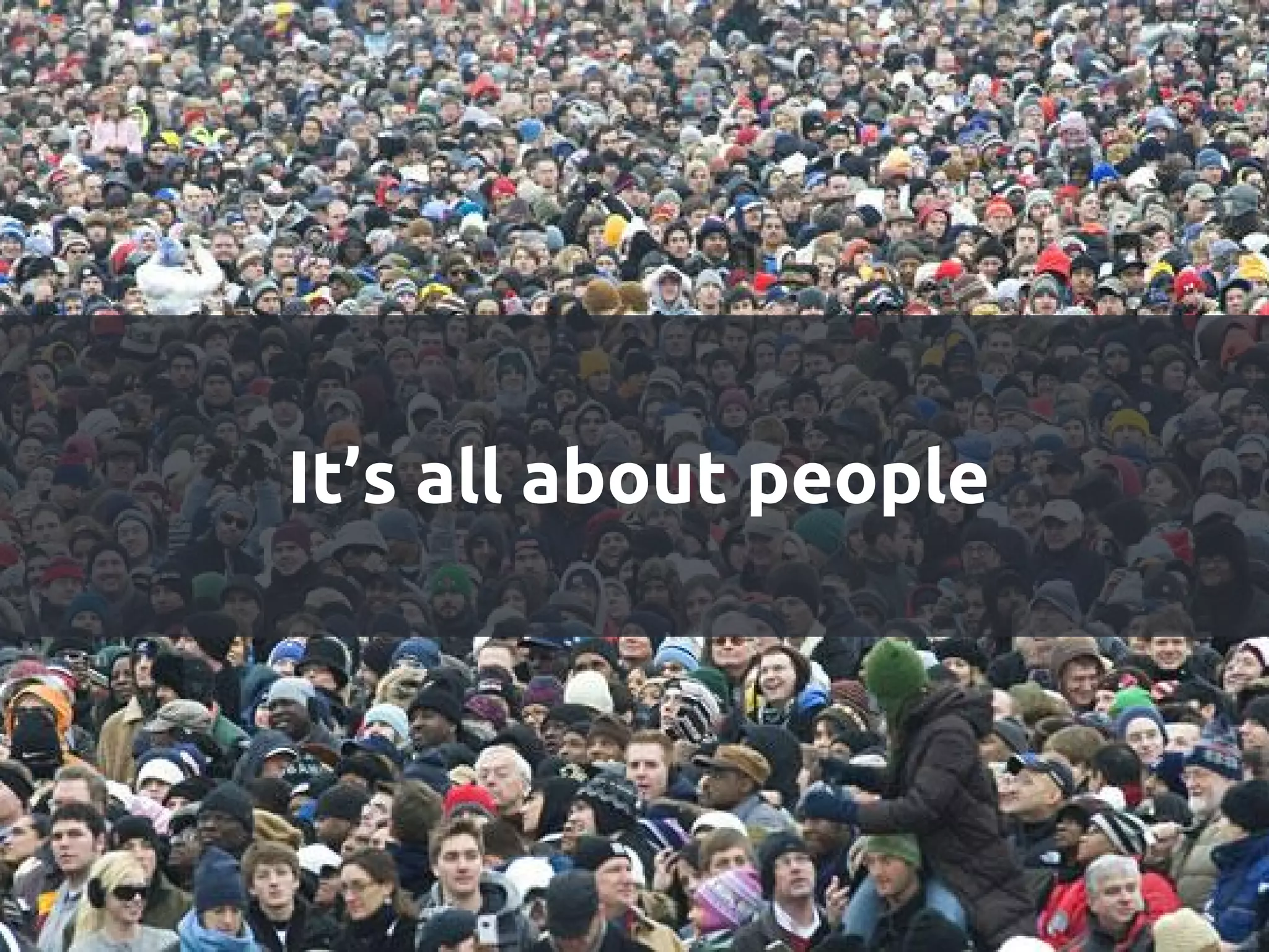 It’s all about people
 