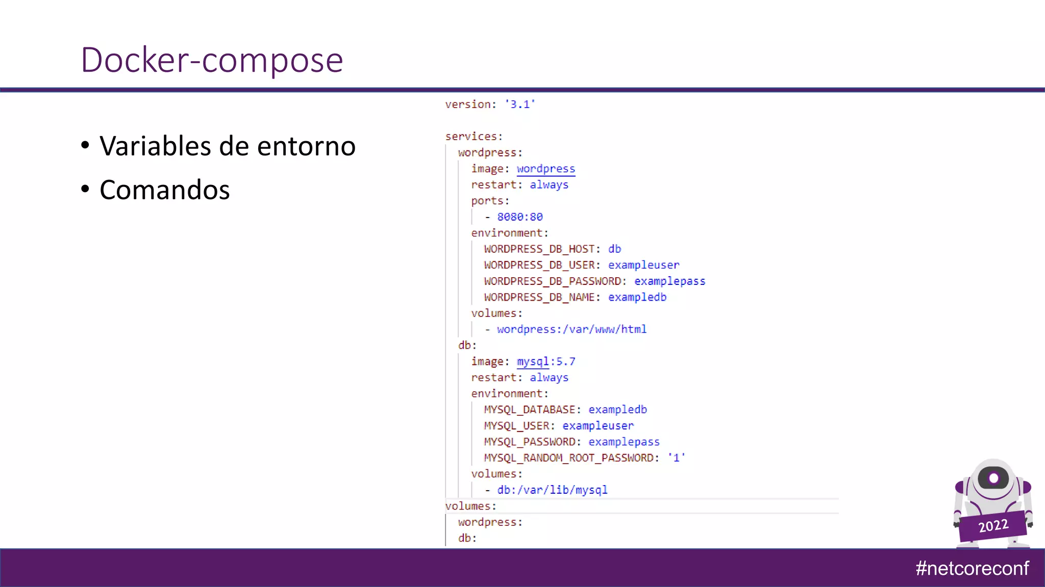 #netcoreconf
Docker-compose
• Variables de entorno
• Comandos
 