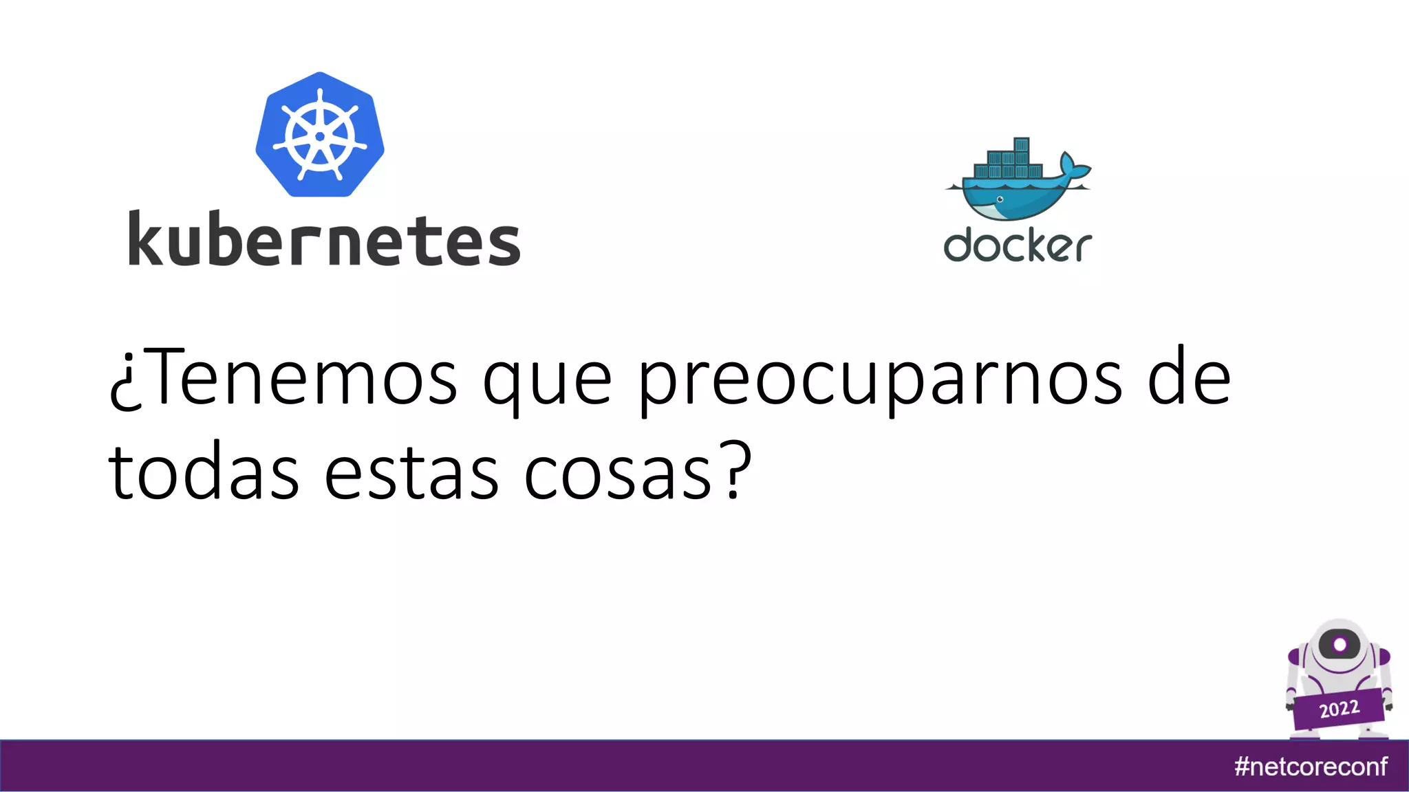 ¿Tenemos que preocuparnos de
todas estas cosas?
 