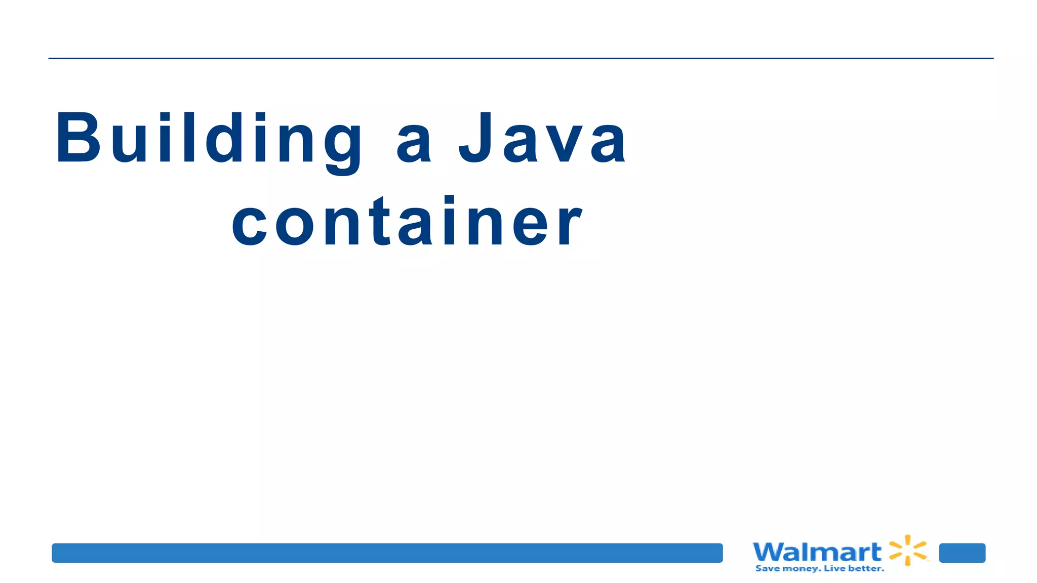 Building a Java
container
 