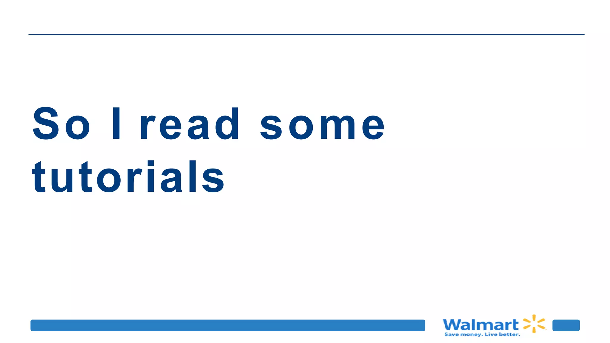 So I read some
tutorials
 