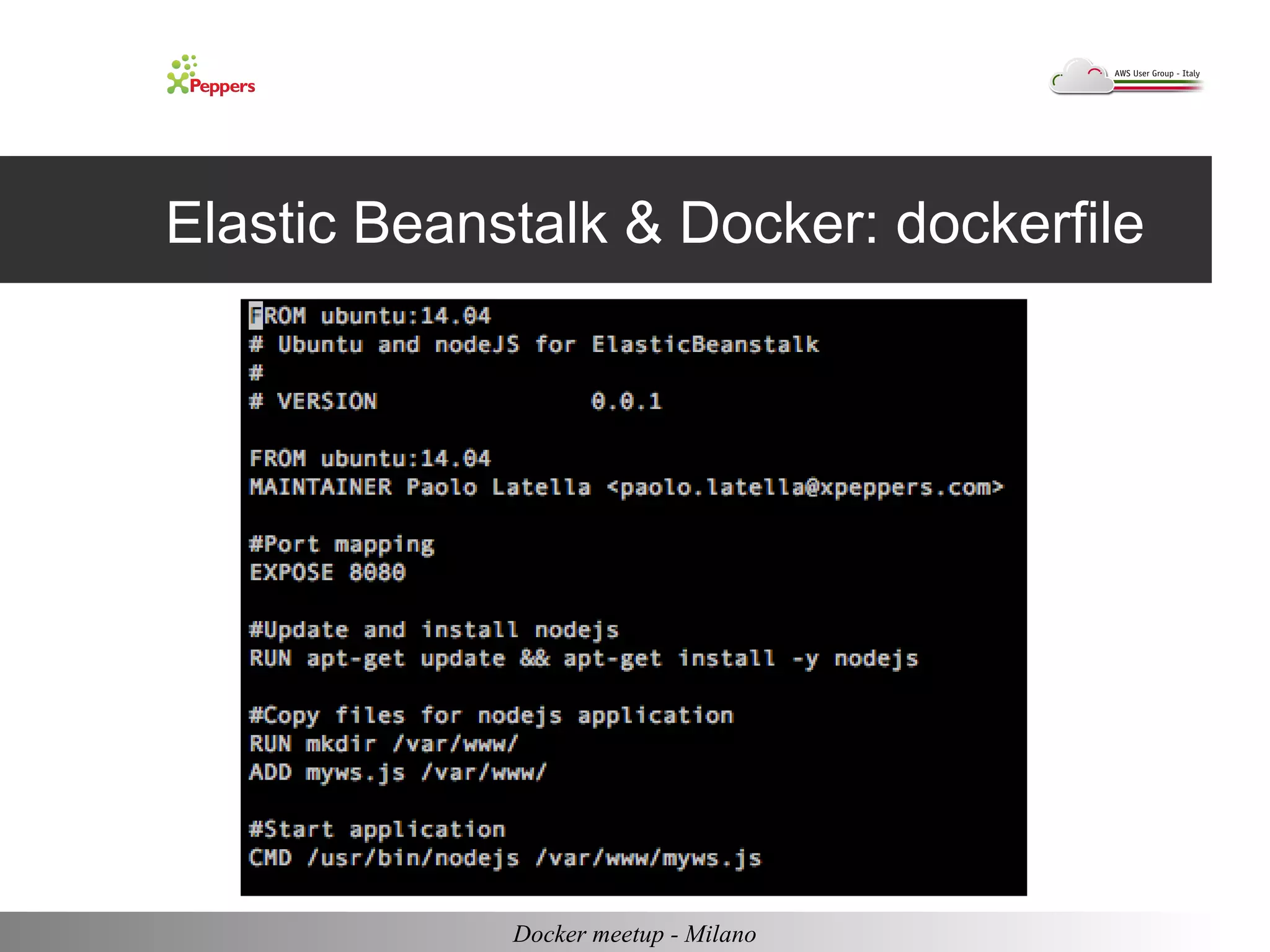 Elastic Beanstalk & Docker: dockerfile 
Docker meetup - Milano 
 