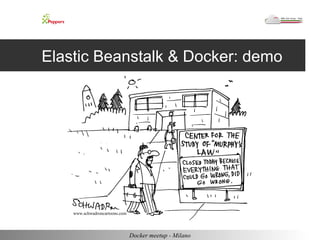 Elastic Beanstalk & Docker: demo 
Docker meetup - Milano 
www.schwadroncartoons.com 
 