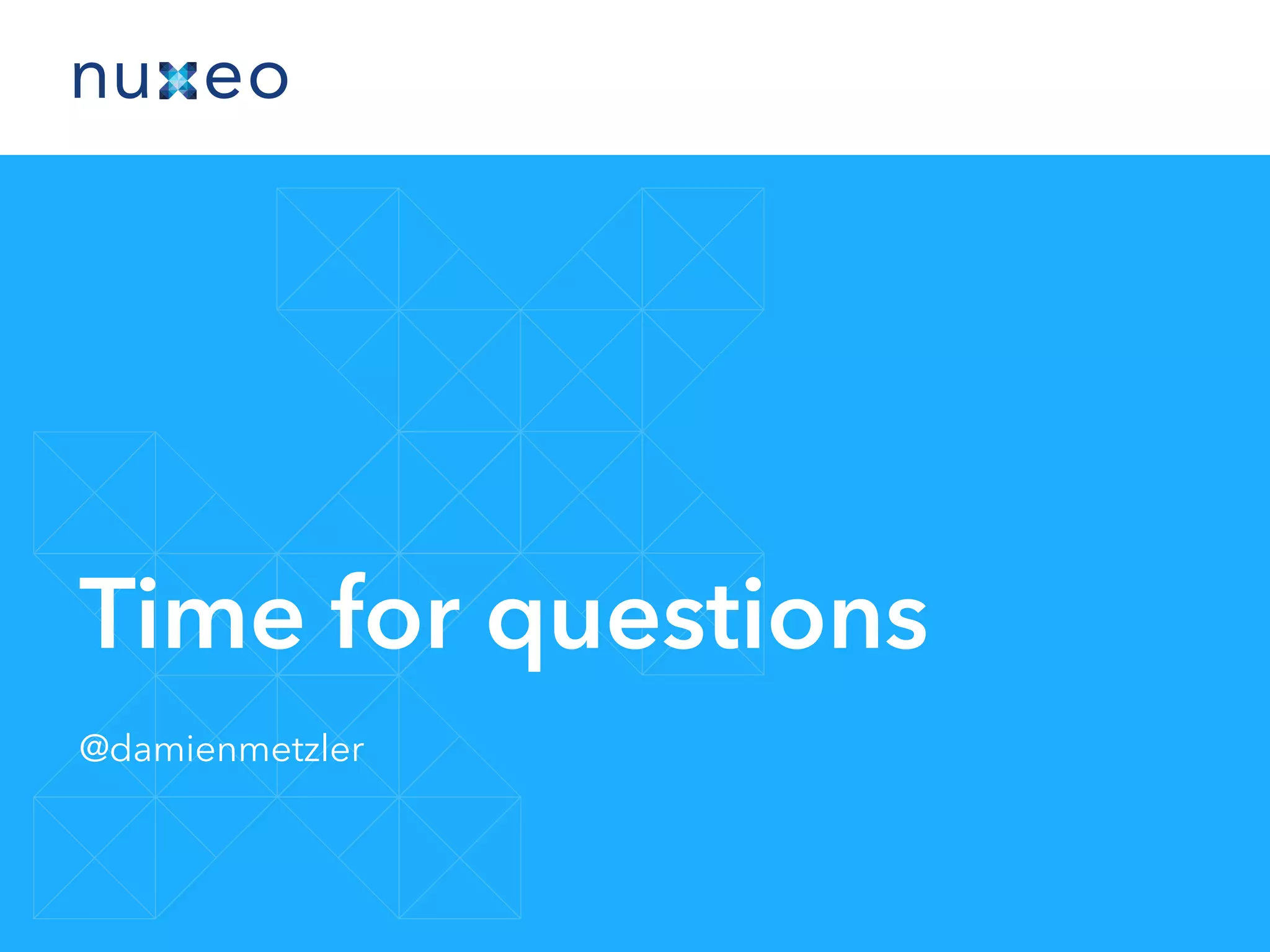 Time for questions
@damienmetzler
 