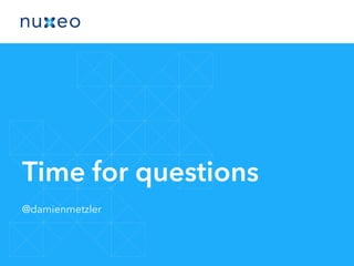 Time for questions
@damienmetzler
 
