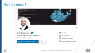 |
Get the news !
Mai 2018Meetup Docker Geneva : Orchestrators 44
 