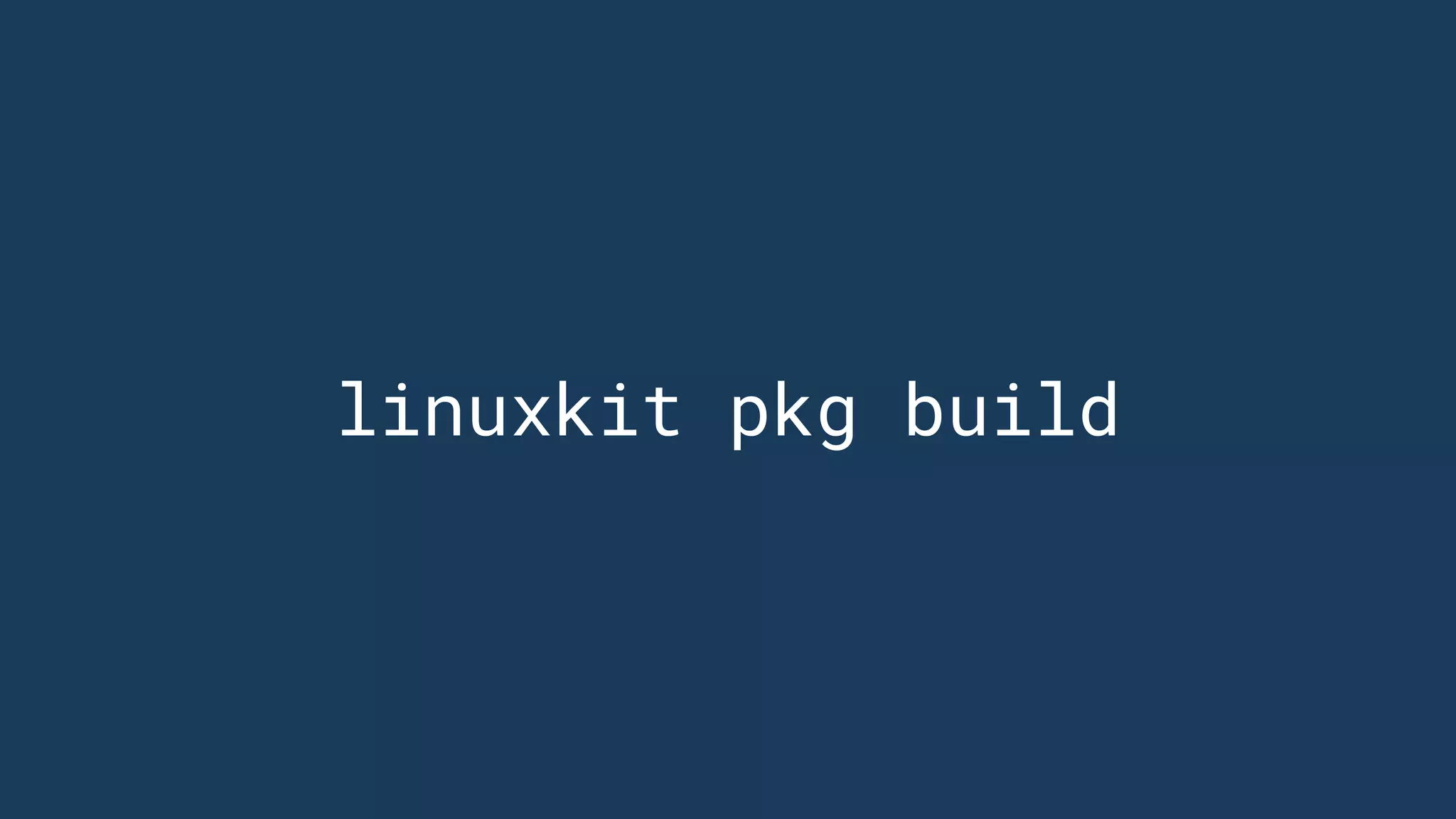 linuxkit pkg build
 
