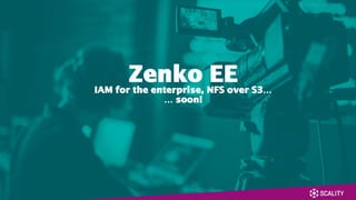 Zenko EE
IAM for the enterprise, NFS over S3…
… soon!
 