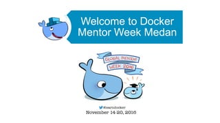 Welcome to Docker
Mentor Week Medan
 