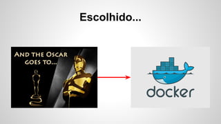 Isolamento / Containers
● Chroot turbinado
● Configuração mais complexa
● +- conhecidos
● VServer não suportado no IaaS
contratado
● Relativamente fácil de documentar
 