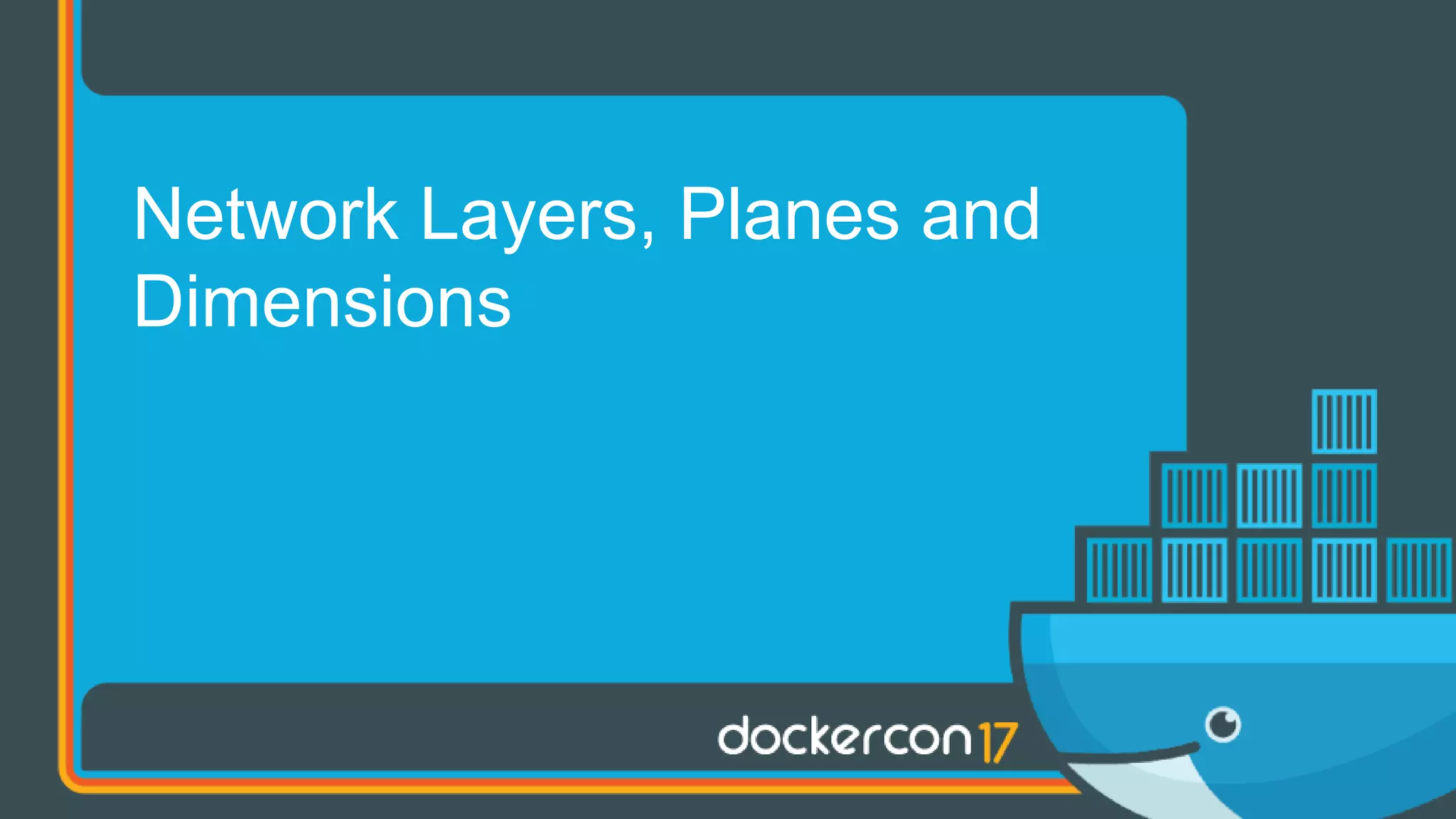 Network Layers, Planes and
Dimensions
 