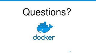 12
Questions?
 